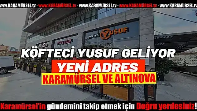 Köfteci Yusuf Karamürsel'e geliyor!