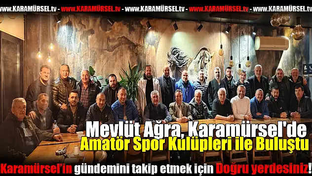 Mevlüt Ağra, Karamürsel'de Amatör Spor Kulüpleri ile Buluştu