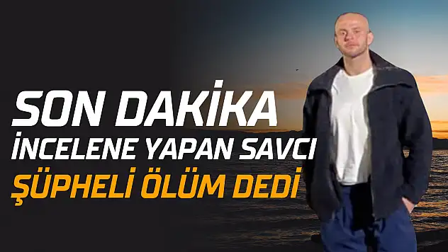 Şüpheli Ölümde Yeni Gelişme!