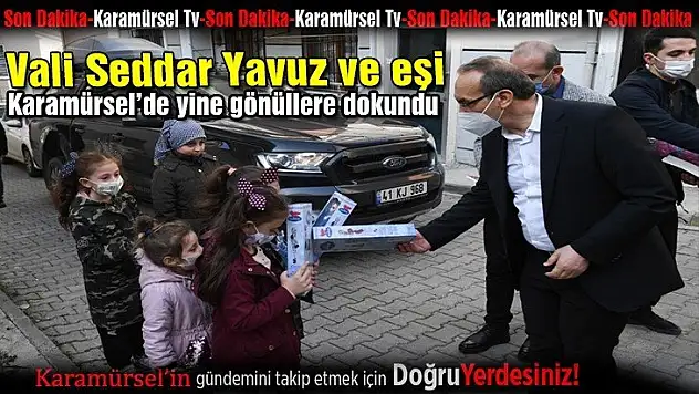 Valimiz ve eşi Karamürsel'de gönülden gönüllere dokundu