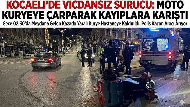 Vicdansız Sürücü: Moto Kuryeye Çarparak Kayıplara Karıştı