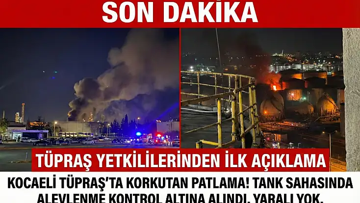 TÜPRAŞ’ta Korkutan Patlama! Resmi Açıklama Geldi