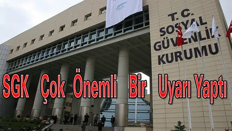Lütfen Dikkat SGK   Çok  Önemli   Bir   Uyarı Yaptı