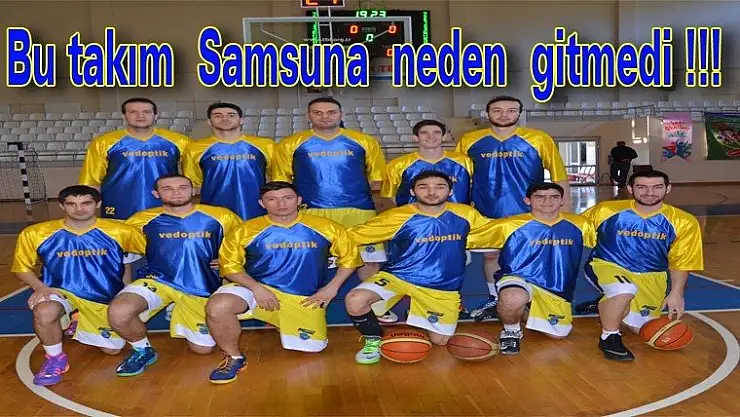 Bu takım Samsuna neden gitmedi !