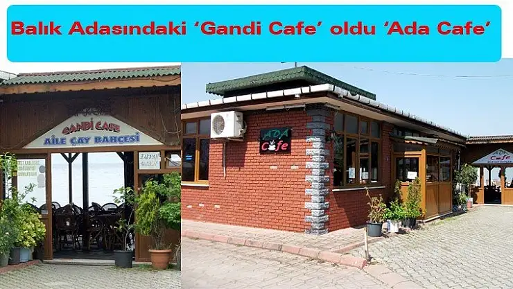 Balık Adasındaki  Gandi Cafe  oldu  Ada Cafe