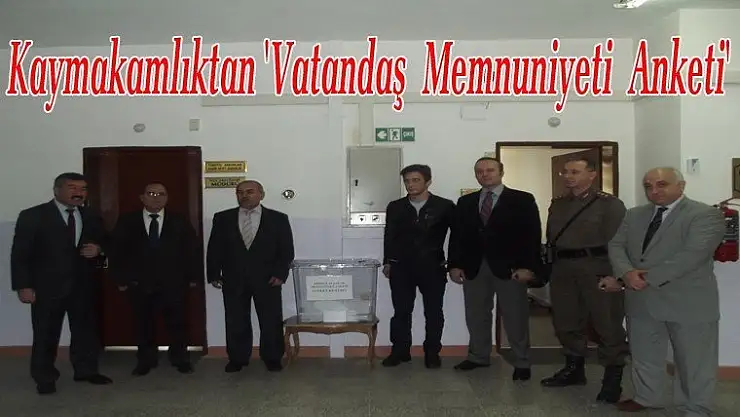 Kaymakamlıktan  21 Noktada  'Vatandaş Memnuniyeti Anketi'