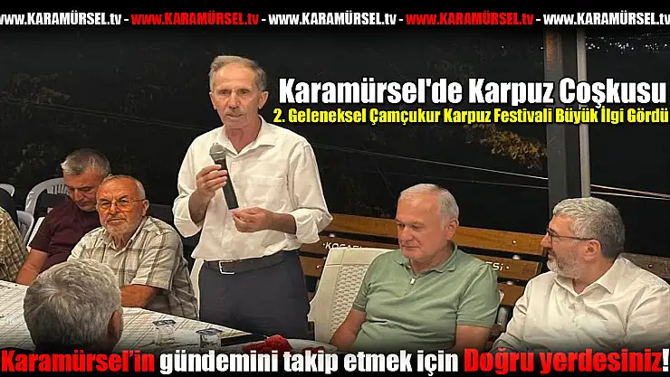 2. Geleneksel Çamçukur Karpuz Festivali Büyük İlgi Gördü