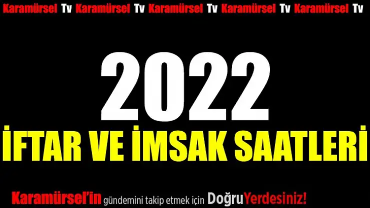 2022 Karamürsel iftar ve imsak vakitleri