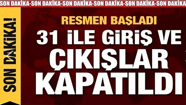 30 Büyük şehir ve Zonguldak araç giriş çıkışına kapatıldı