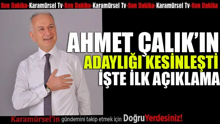 Ahmet Çalık'ın adaylığı kesinleşti