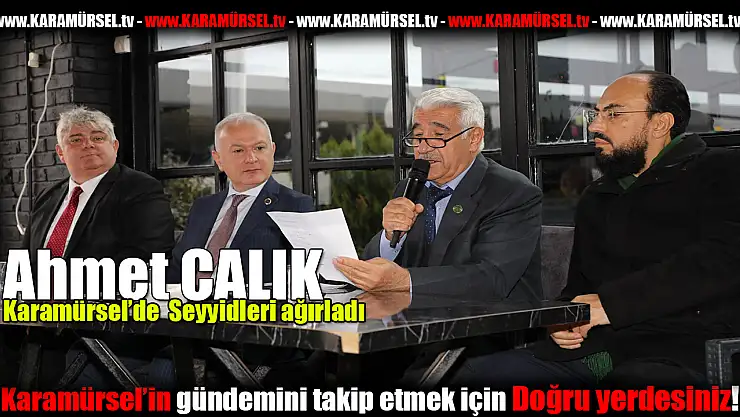 Ahmet Çalık, Karamürsel'de Seyyidleri ağırladı