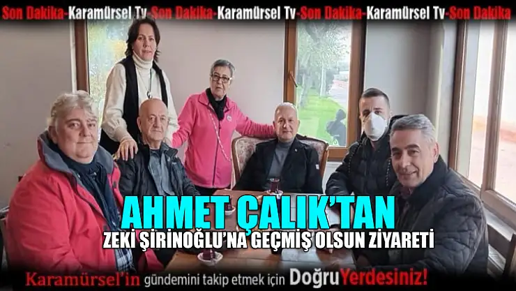 Ahmet Çalık'tan geçmiş olsun ziyareti