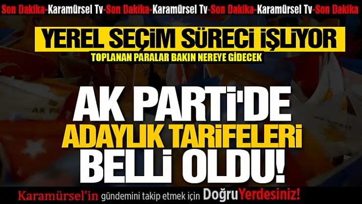 Ak Parti'de adaylık tarifeleri belli oldu