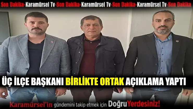 AK Parti, MHP ve BBP ilçe başkanları toplu açıklama yaptı