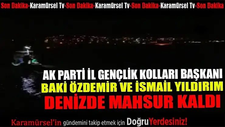 Ak Partili başkanlar denizde mahsur kaldı!
