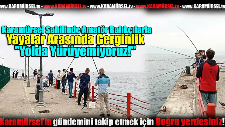 Amatör Balıkçılarla Yayalar Arasında Gerginlik