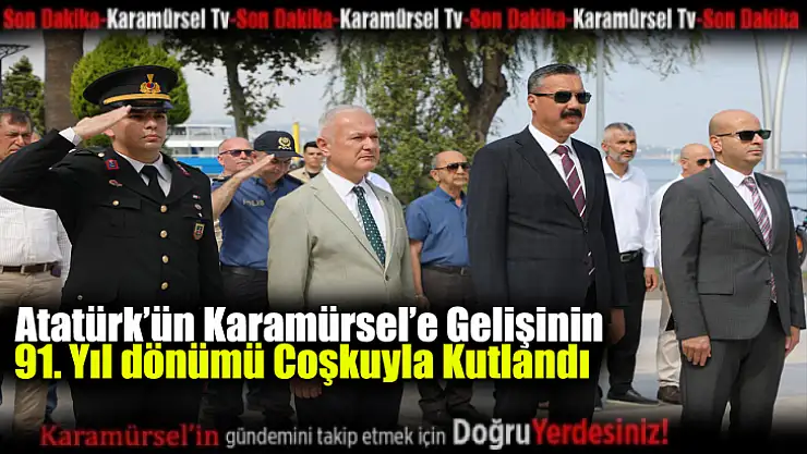 Atatürk'ün Karamürsel'e Gelişinin 91. Yıldönümü Coşkuyla Kutlandı