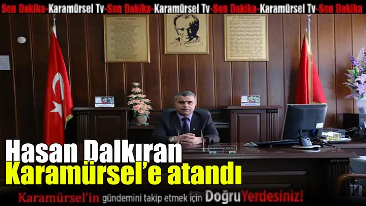 Başarılı İdareci Hasan Dalkıran Karamürsel'e Atandı