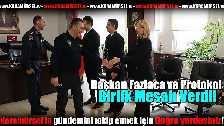 Başkan Fazlaca ve Protokol Birlik Mesajı Verdi!