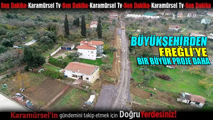 Büyükşehir'den Ereğli Mahallesi'ne yeni yan yol