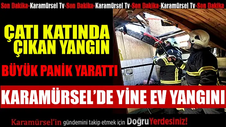 Çatı katında çıkan yangın panik yarattı!