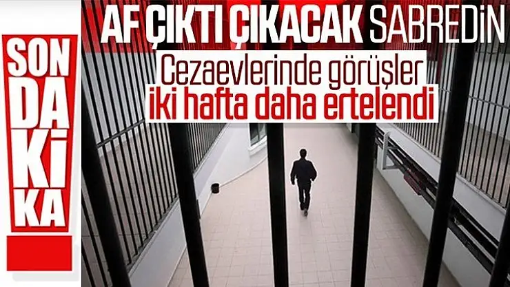 Cezaevlerinde alınan tedbirler iki hafta uzatıldı