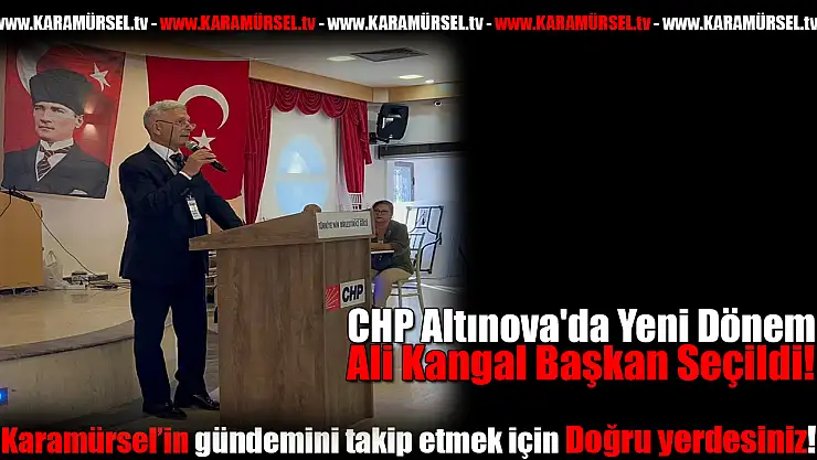 CHP Altınova'da Yeni Dönem: Ali Kangal Başkan Seçildi!