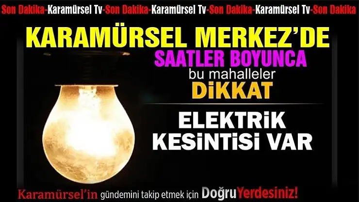 Dikkat bir çok mahallede elektrik kesintisi olacak
