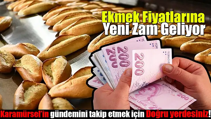 Ekmek Fiyatlarına Yeni Zam Geliyor!