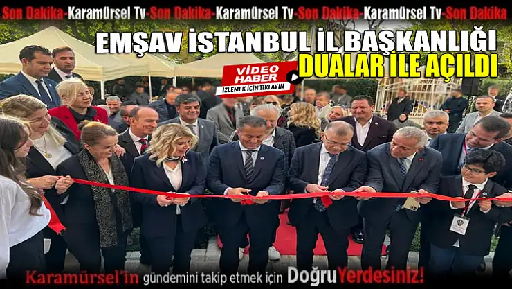 EMŞAV İstanbul İl Başkanlığı Dualar ile açıldı