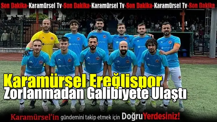 Ereğlispor, Zorlanmadan Galibiyete Ulaştı