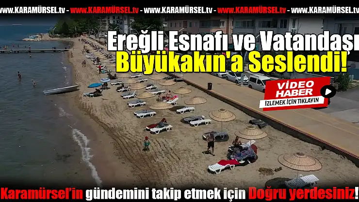 Esnaf ve Vatandaş Büyükakın'a Seslendi!