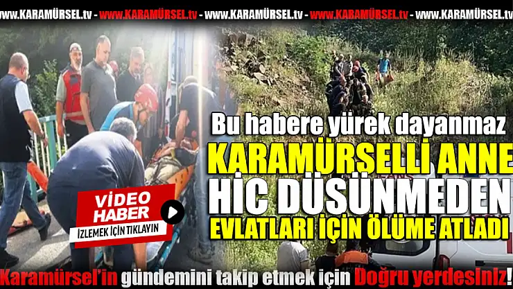 Evlatları için ölüme atlayan anne hayatını kaybetti!