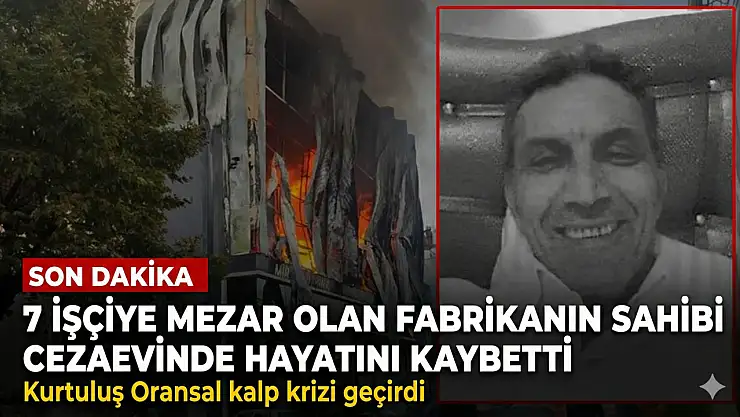 Fabrika sahibi ceza evinde öldü!