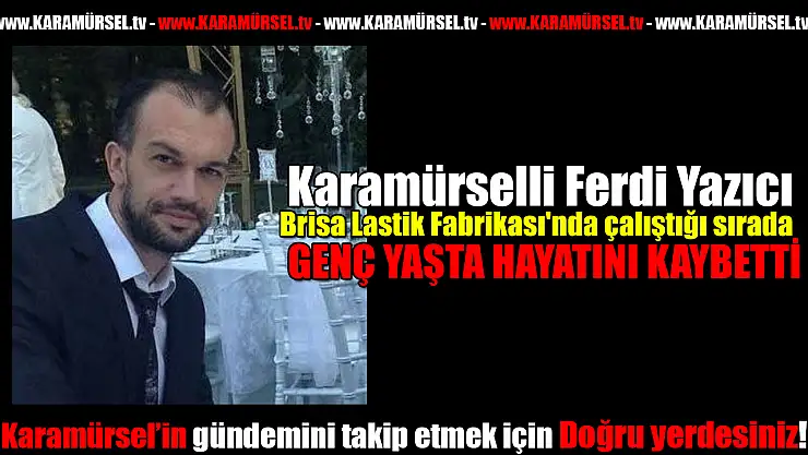 Ferdi Yazıcı Genç Yaşta Hayatını Kaybetti