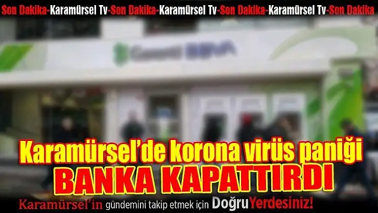 Garanti Bankası'nın Karamürsel şubesinde korona paniği 