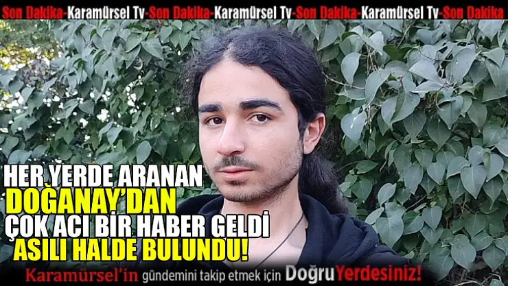 Genç Doğanay'dan acı haber! Ağaca asılı halde ölü bulundu