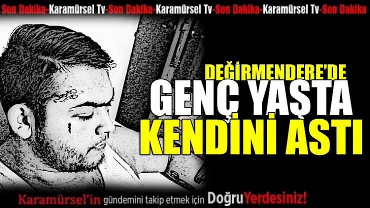Genç yaşta kendini astı!