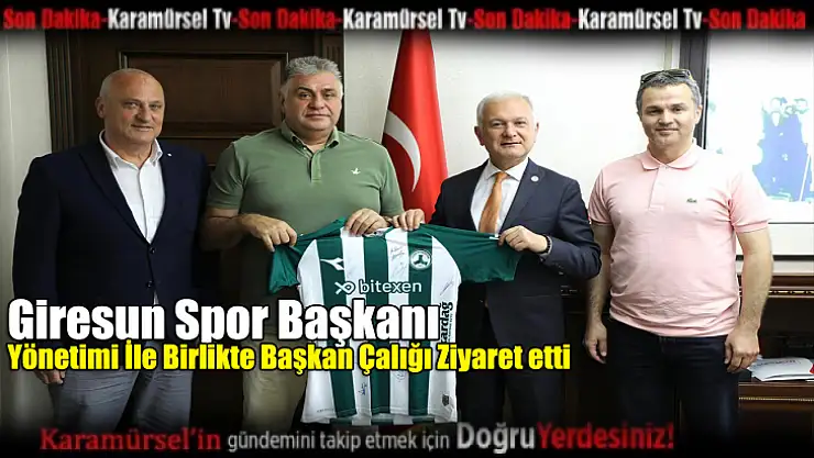 Giresun Spor başkanı ve yönetiminden Başkan Çalık'a ziyaret