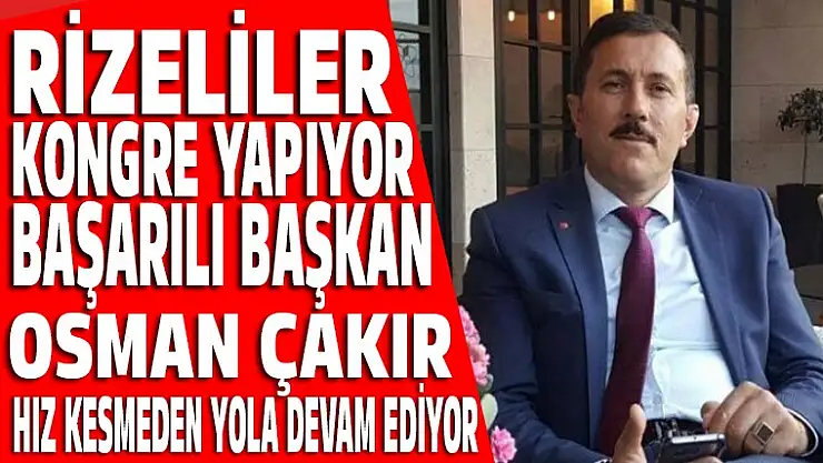 RİZELİLER KONGREYE GİDİYOR