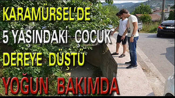 Dereye düşen 5 yaşındaki kız yoğun bakımda