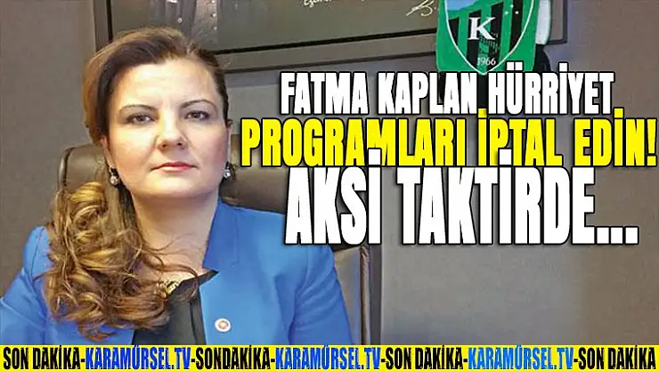 Fatma Kaplan Hürriyet, net konuştu. Programları iptal edin...