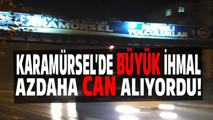 Büyük ihmal az daha, can alıyordu!