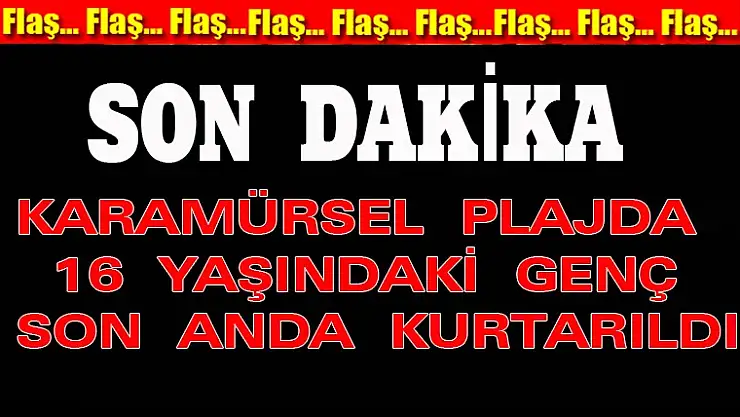 Karamürsel Plajda 16 Yaşındaki Genç Son Anda Kurtarıldı