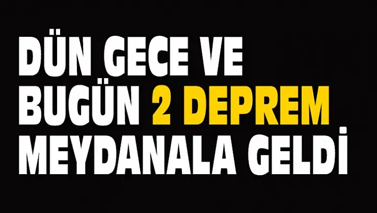 Marmara'da Dün Gece ve Bu Sabah 2 Deprem