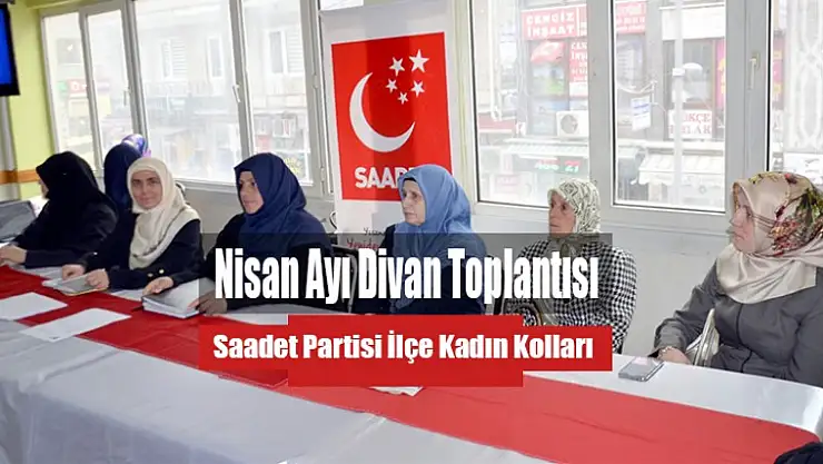 Saadet Partisi Kadın Kolları Divan Toplantısı