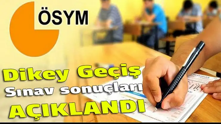 Dikey Geçiş Sınav Sonuçları Açıklandı