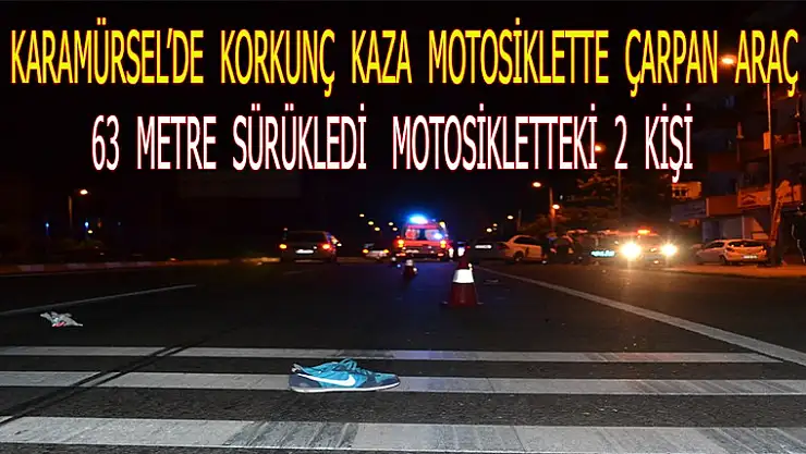 Karamürsel'de Korkunç Kaza Motosikleti 60 metre sürükledi