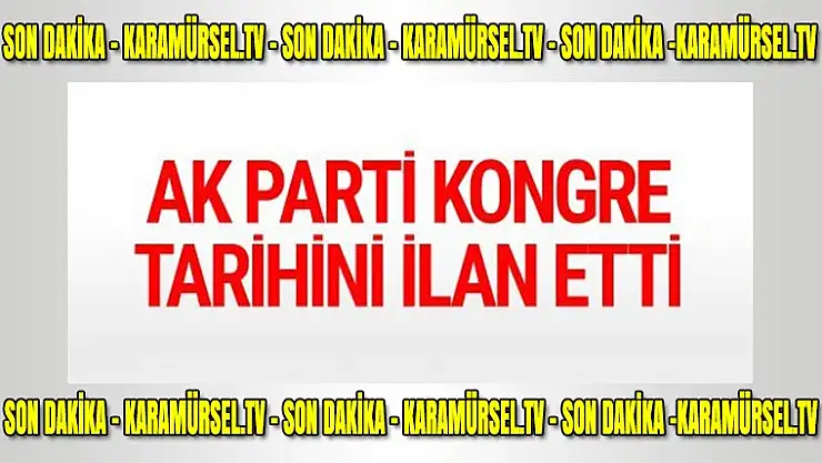 Son Dakika AK Parti'den son dakika kongre kararı tarih kesinleşti!