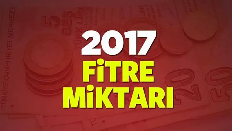 2017 Fitre fiyatı belli oldu.